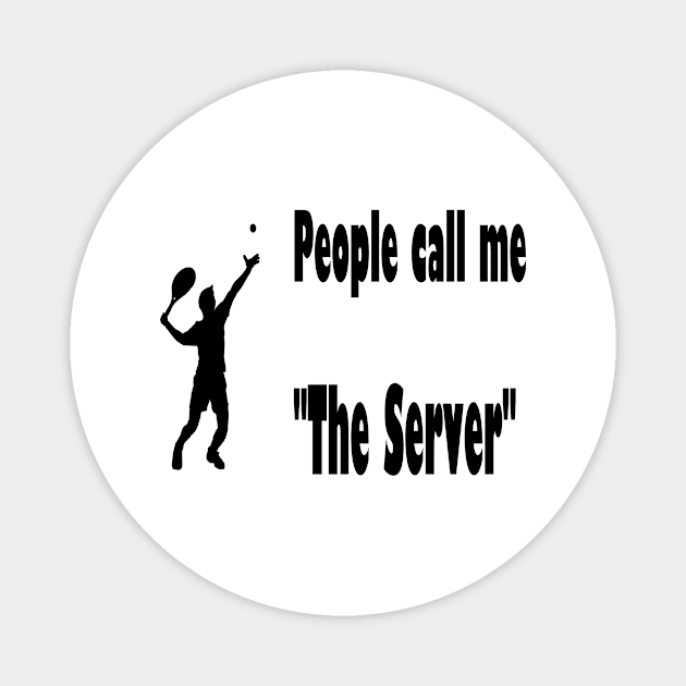 People call me "The Server" Magnet by NT85